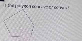 Is the polygon concave or convex?