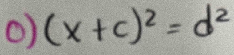 (x+c)^2=d^2