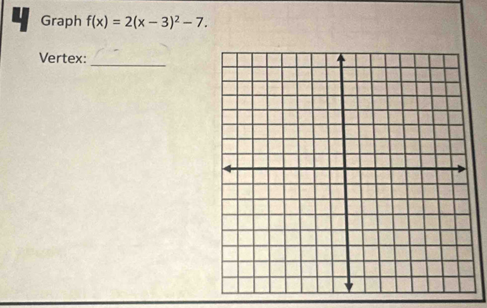 Graph f(x)=2(x-3)^2-7. 
Vertex:_