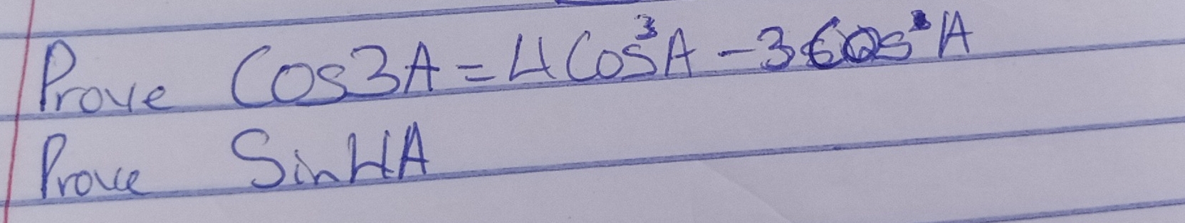 Pove
cos 3A=4cos^3A-3cos^3A
Prove
sin 4NA