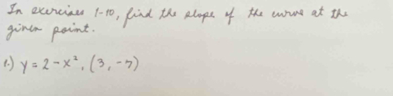 In excrcine 1-to, kind the plaps of the anune at the 
ginlw paint. 
( ) y=2-x^2, (3,-7)