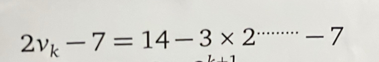 2v_k-7=14-3* 2^(.......)-7