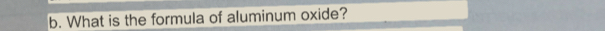 What is the formula of aluminum oxide?