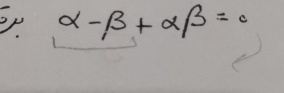 er alpha -beta +alpha beta =0