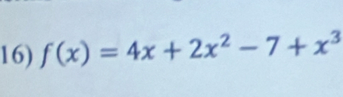 f(x)=4x+2x^2-7+x^3