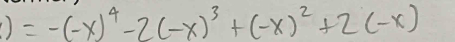 () =-(-x)^4-2(-x)^3+(-x)^2+2(-x)