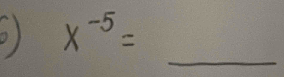 x^(-5)=
_