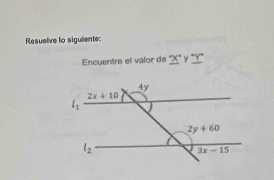 Resuelve lo siguiente:
Encuentre el valor de _ ''x'' y _ ^circ Y