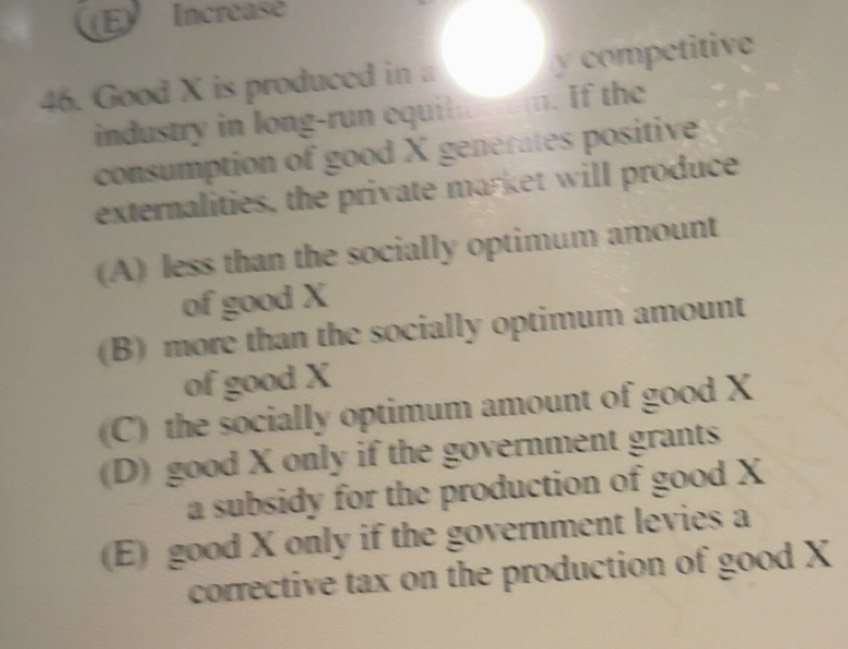 Solved: Increase y competitive 46. Good X is produced in industry in ...