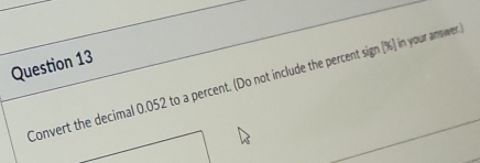 Convert the decimal 0.052 to a percent. (Do not include the percent sign [%] in your answer