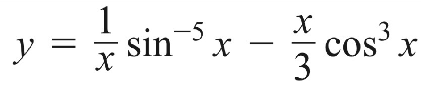 y= 1/x sin^(-5)x- x/3 cos^3x