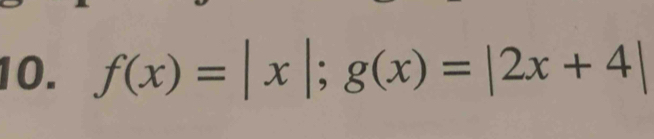 f(x)=|x|; g(x)=|2x+4|