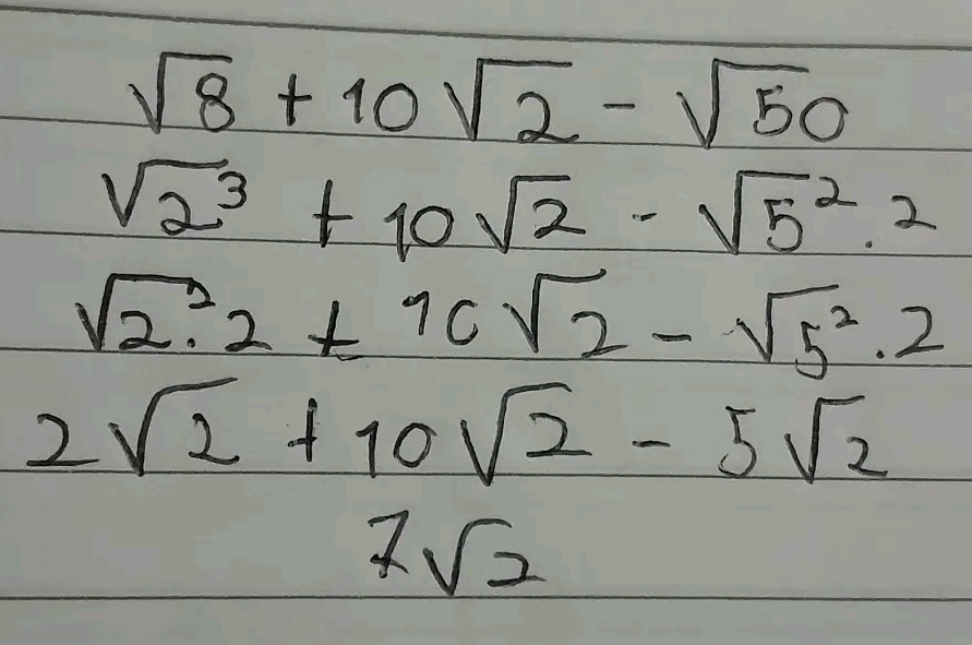 sqrt(8)+10sqrt(2)-sqrt(50)
sqrt(2^3)+10sqrt(2)-sqrt(5^2)· 2
sqrt 2^(2+10sqrt(2)-sqrt 5^2)· 2
2sqrt(2)+10sqrt(2)-5sqrt(2)
7sqrt(2)