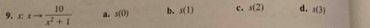 xto  10/x^2+1  a. s(0) b. s(1) c. s(2) d. s(3)