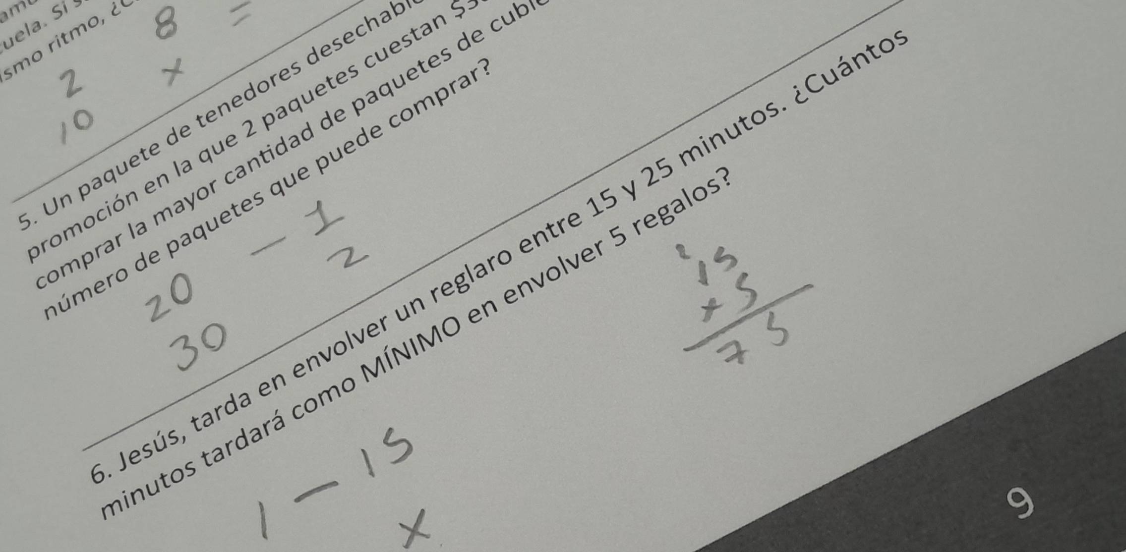 uela. Si 
mo ritmo, ¿º 
Un paquete de tenedores desecha 
omoción en la que 2 paquetes cuestan 
mprar la mayor cantidad de paquetes de cu 
ámero de paquetes que puede compra 
tesús, tarda en envolver un reglaro entre 15 y 25 minutos. ¿Cuán 
mutos tardará como MÍNIMO en envolver 5 regalo 
9