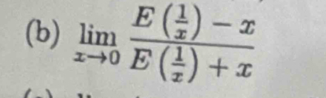 limlimits _xto 0frac E( 1/x )-xE( 1/x )+x