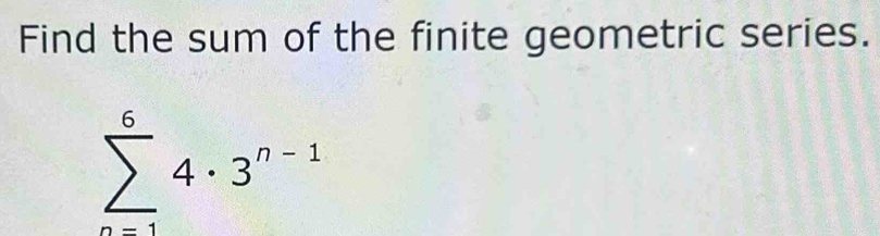 Find the sum of the finite geometric series.
sumlimits _(n=1)^64· 3^(n-1)