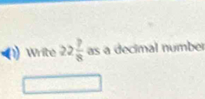 Write 22 ?/8  as a decimal number