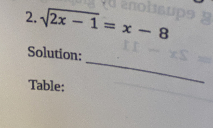 sqrt(2x-1)=x-8
_ 
Solution: 
Table: