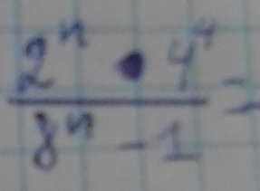  2^n· 4^4/8^n-1 =