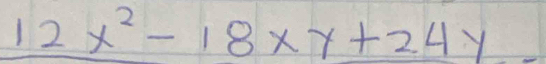 12x^2-18xy+24y frac 1/2