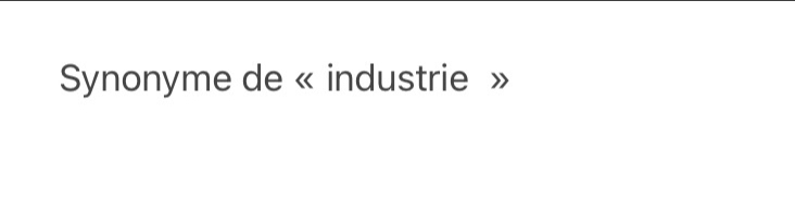 Synonyme de « industrie