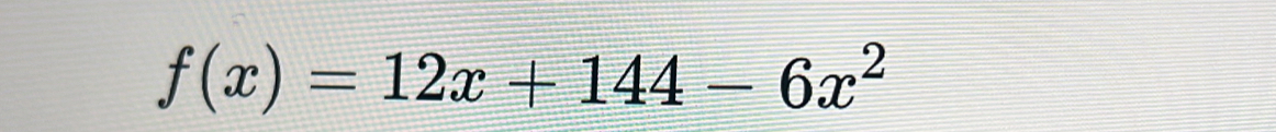 f(x)=12x+144-6x^2