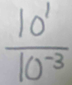  10^1/10^(-3) 