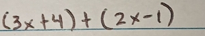 (3x+4)+(2x-1)