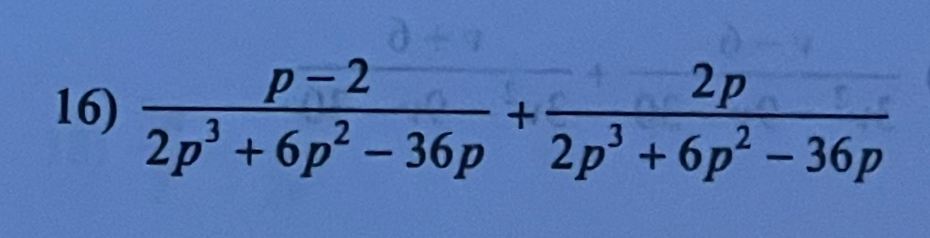  (p-2)/2p^3+6p^2-36p + 2p/2p^3+6p^2-36p 