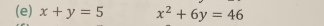 x+y=5 x^2+6y=46