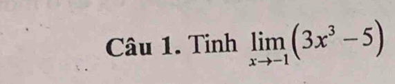 Tinh limlimits _xto -1(3x^3-5)