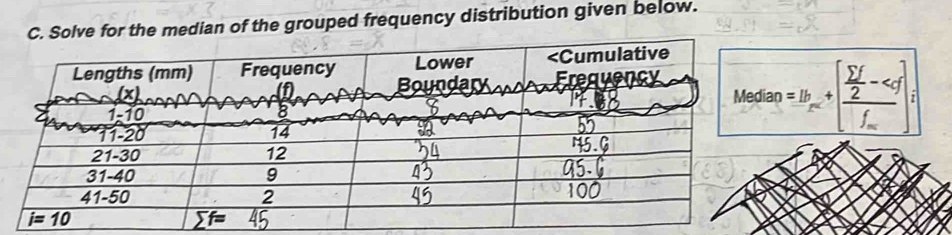 Solve for the median of the grouped frequency distribution given below.
=1b_n+[ sumlimits f/2 -