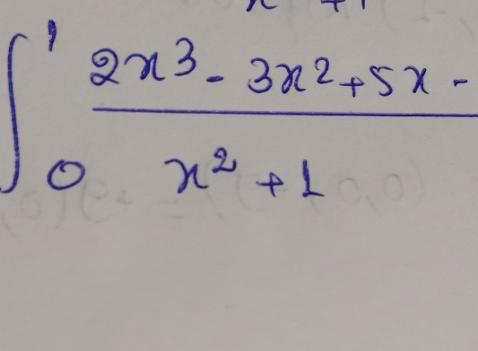 ∈t _0^(1frac 2x^3)-3x^2+5x-x^2+1