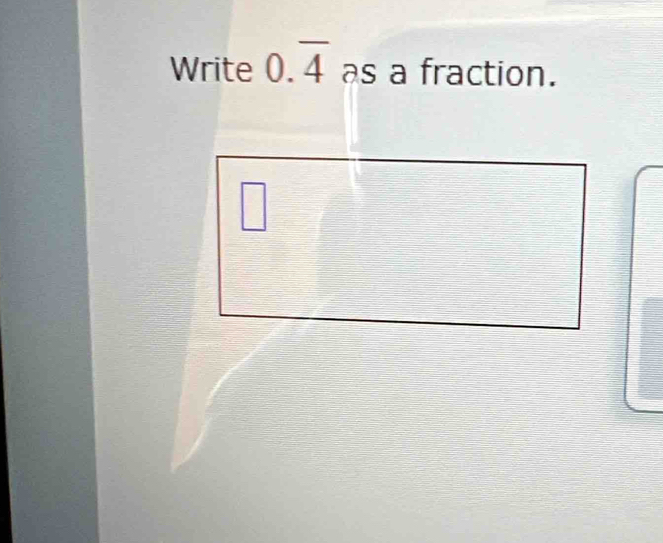 Write 0.overline 4 as a fraction.