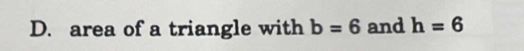 area of a triangle with b=6 and h=6