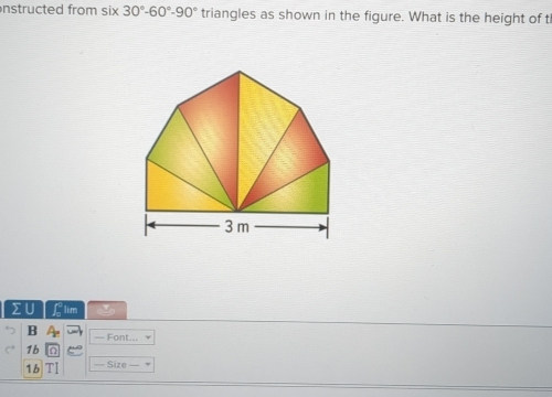 nstructed from six 30°-60°-90° triangles as shown in the figure. What is the height of t 
>U flim 
B A — Font... 
1b 
1b TI — Size