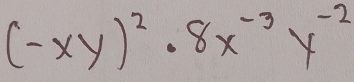 (-xy)^2· 8x^(-3)y^(-2)