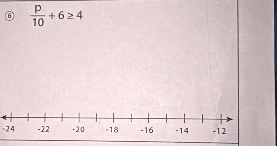 6  p/10 +6≥ 4
-24