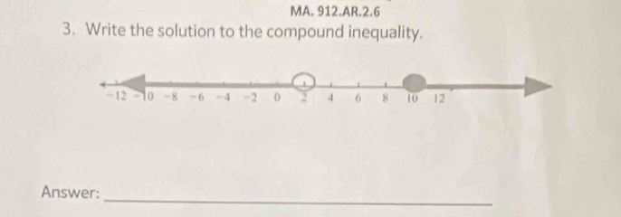 MA. 912.AR.2.6 
3. Write the solution to the compound inequality. 
_ 
Answer: