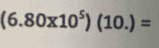 (6.80* 10^5)(10.)=