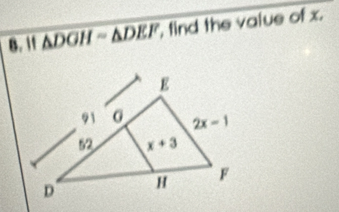 11 △ DGH=△ DEF , find the value of x.