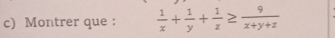 Montrer que :  1/x + 1/y + 1/z ≥  9/x+y+z 