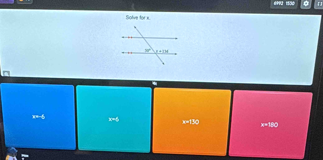 6992 1530 【】
Solve for x.
x=-6
x=6
x=130
x=180