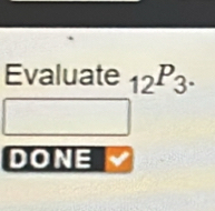 Evaluate _12P_3. 
DONE