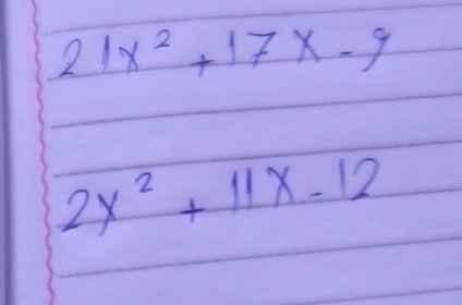 21x^2+17x-9
2x^2+11x-12