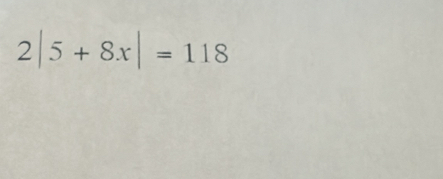 2|5+8x|=118