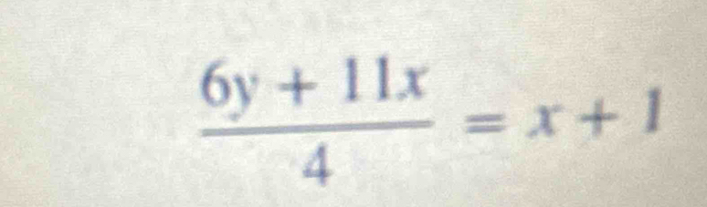  (6y+11x)/4 =x+1