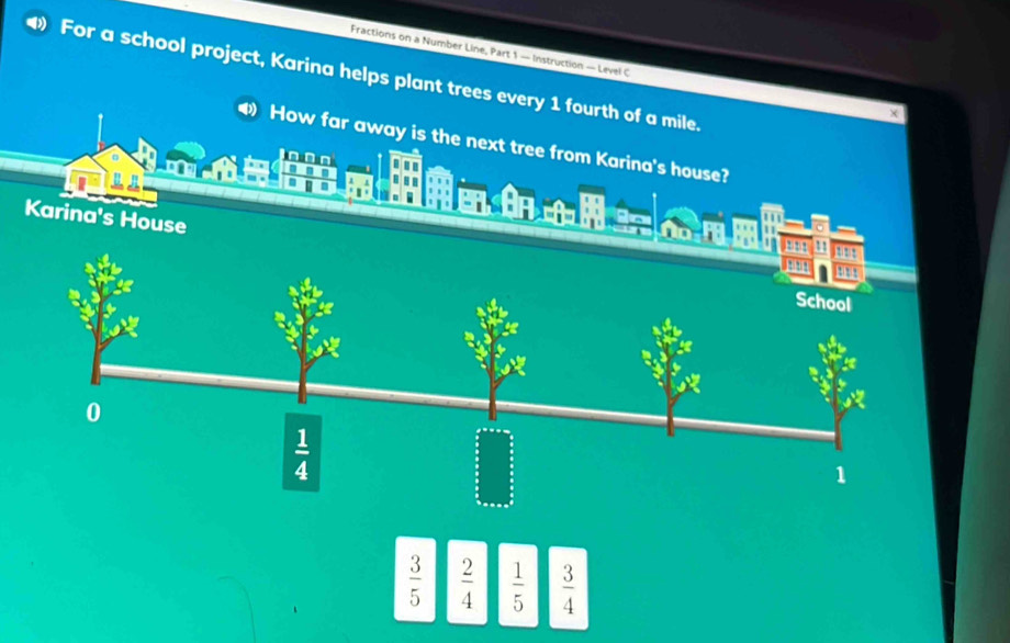 Fractions on a Number Line, Part 1 — Instruction — Level C
For a school project, Karina helps
 3/5   2/4   1/5   3/4 