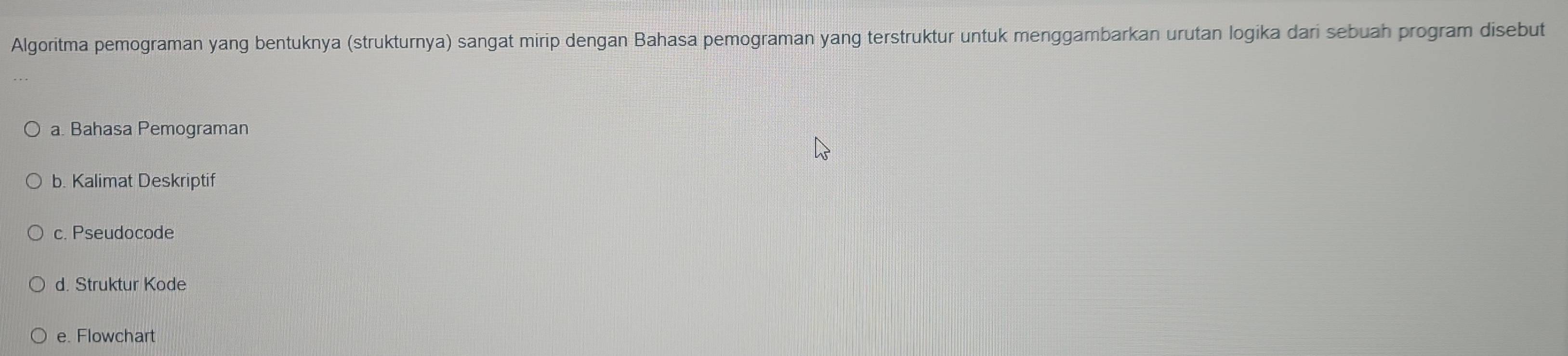 Telah dijawab:Algoritma pemograman yang bentuknya (strukturnya) sangat ...